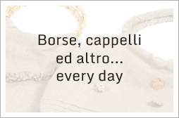 Borse, cappelli ed altro…every day
